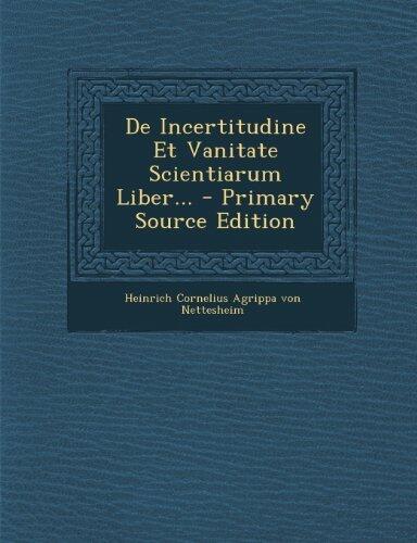 De Incertitudine Et Vanitate Scientiarum Liber...