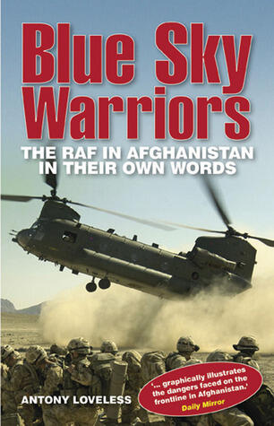 Blue Sky Warriors: The RAF in Afghanistan in Their Own Words