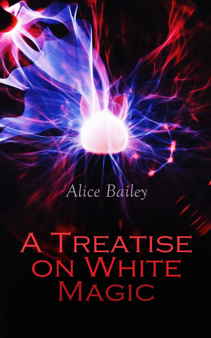 A Treatise on White Magic: The Way of the Disciple - Fifteen Rules for Magic