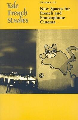 Yale French Studies, Number 115: New Spaces for French and Francophone Cinema