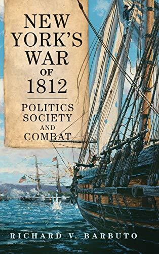 New York's War of 1812: Politics, Society, and Combat