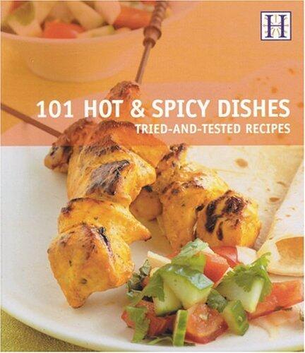 101 Hot & Spicy Dishes: Tried-And-Tested Recipes