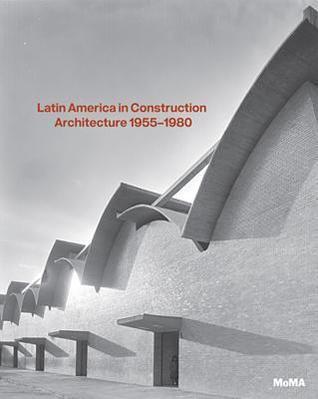 Latin America in Construction: Architecture 1955-1980