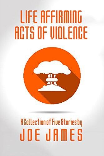 Life Affirming Acts of Violence