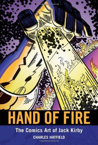 Hand of Fire: The Comics Art of Jack Kirby (Great Comics Artists Series) by Charles Hatfield