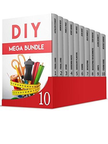 DIY MEGA BUNDLE: The Best 10 DIY Guides for Gardeners, Beekeepers, Seamstresses, and Fishermen