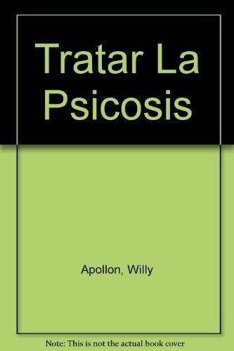 Tratar La Psicosis (Spanish Edition) by Willy Apollon