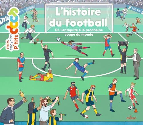 L'histoire du football: Des jeux antiques à la prochaine Coupe du monde