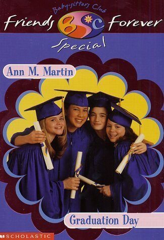 Graduation Day (Baby-Sitters Club Friends Forever Special) by Ann Matthews Martin