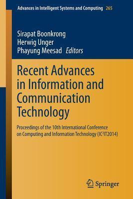 Recent Advances in Information and Communication Technology: Proceedings of the 10th International Conference on Computing and Information Technology ... in Intelligent Systems and Computing, 265)