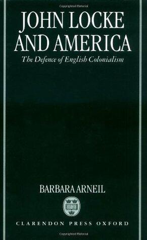John Locke and America: The Defence of English Colonialism