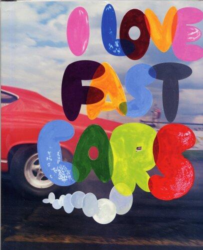 I Love Fast Cars: Photographs and Text