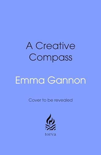 A Creative Compass: The Empowering Guide to Finding Creative Joy from the Bestselling Author