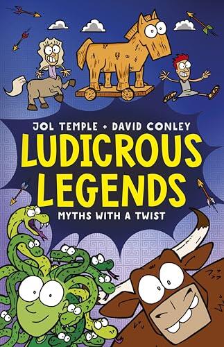 Ludicrous Legends: A hilariously wacky graphic novel that reimagines myths and folklore, for fans of HORRIBLE HISTORIES!
