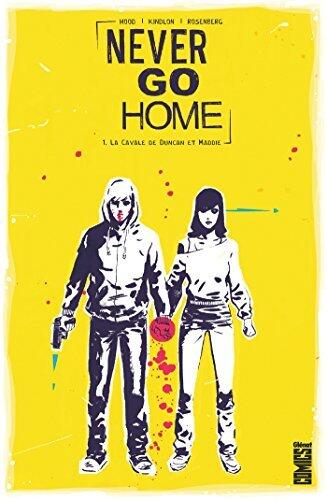 Never Go Home - Tome 01 : La Cavale de Duncan et Maddie