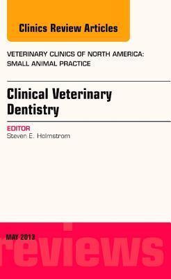 Clinical Veterinary Dentistry, an Issue of Veterinary Clinics: Small Animal Practice