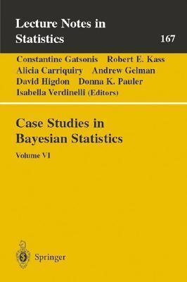 Case Studies in Bayesian Statistics: Volume VI