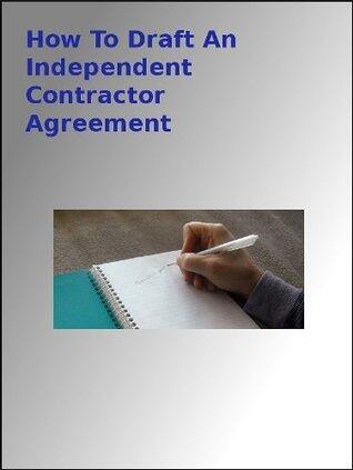 How To Draft An Independent Contractor Agreement
