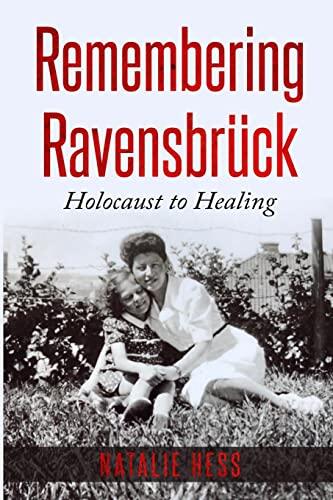 Remembering Ravensbrück: From Holocaust to Healing