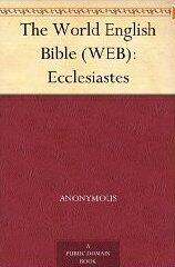 The World English Bible (WEB): Ecclesiastes