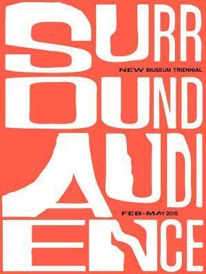 Surround Audience: New Museum Triennial 2015