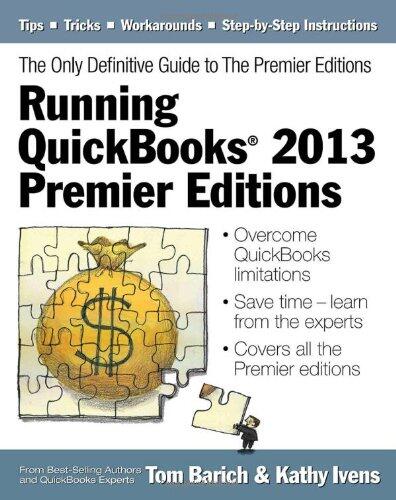 Running QuickBooks (2013 Premier Editions): The Only Definitive Guide to the Premier Editions