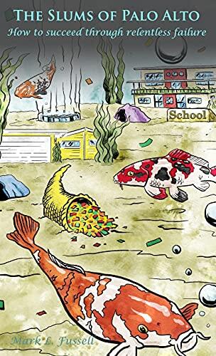 The Slums of Palo Alto: How to Succeed Through Relentless Failure