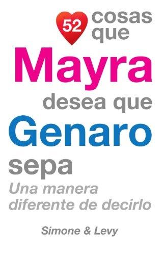 52 Cosas Que Mayra Desea Que Genaro Sepa: Una Manera Diferente de Decirlo