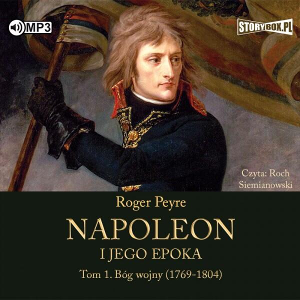 Napoleon i jego epoka. Tom 1. Bóg wojny