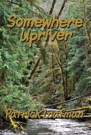 Somewhere Upriver