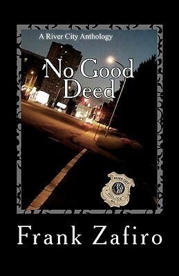 No Good Deed: A River City Anthology