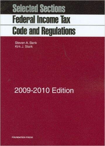 Selected Sections: Federal Income Tax Code and Regulations, 2009-2010 Edition