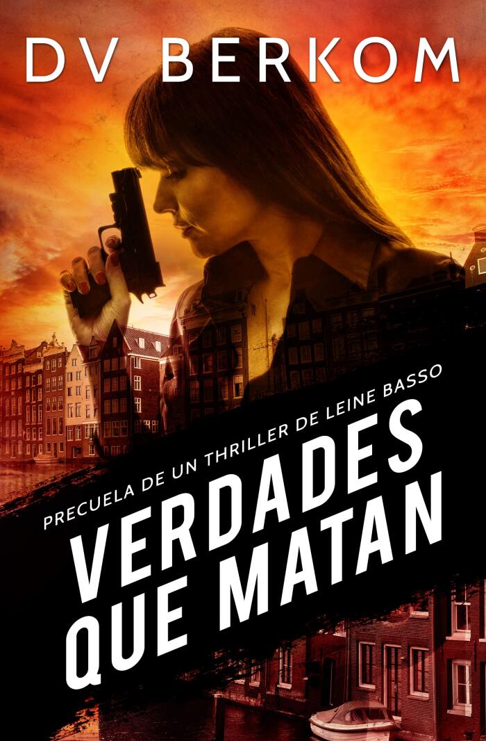 Verdades que matan: Precuela de un thriller de Leine Basso
