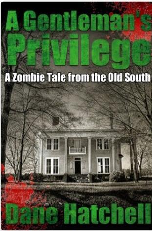 A Gentleman's Privilege : A Zombie Tale from the Old South