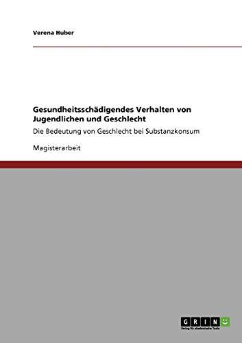 Gesundheitsschädigendes Verhalten von Jugendlichen und Geschlecht: Die Bedeutung von Geschlecht bei Substanzkonsum