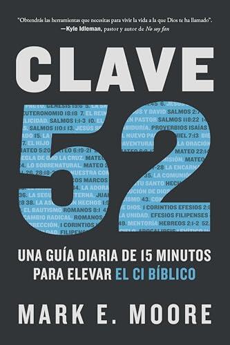 Clave 52: Una guía diaria de 15 minutos para elevar el CI bíblico / CORE 52: A F ifteen-Minute Daily Guide to Build Your