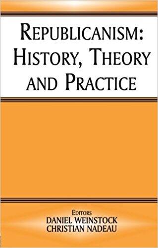 Republicanism: History, Theory and Practice