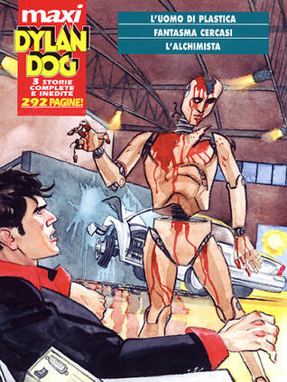 Maxi Dylan Dog n. 7: L'uomo di plastica - Fantasma cercasi - L'alchimista