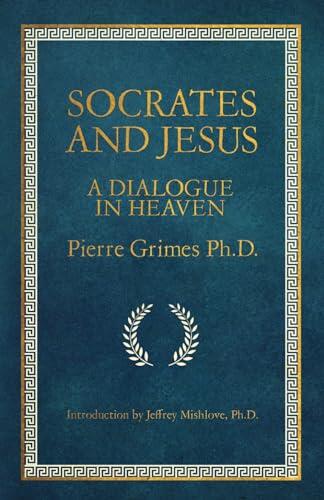 Socrates and Jesus: A Dialogue in Heaven