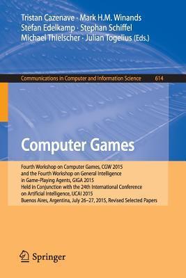 Computer Games: Fourth Workshop on Computer Games, CGW 2015, and the Fourth Workshop on General Intelligence in Game-Playing Agents, GIGA 2015, Held ... in Computer and Information Science, 614)
