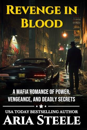 Revenge in Blood: A Mafia Romance of Power, Vengeance, and Deadly Secrets