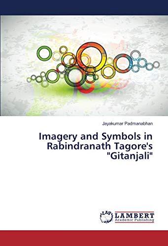Imagery and Symbols in Rabindranath Tagore's Gitanjali