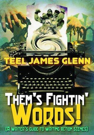Them's Fightin' Words!: A Writer's Guide To Writing Fight Scenes