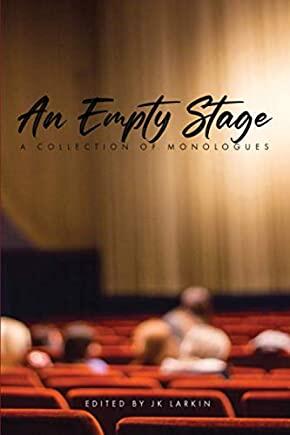 An Empty Stage: A Collection of Monologues