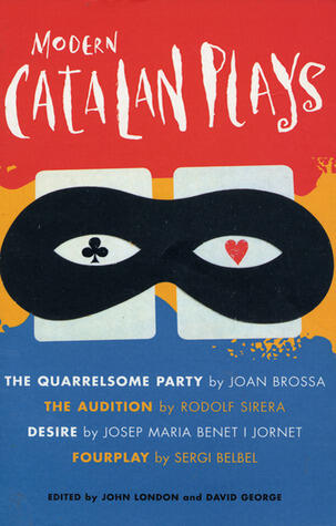 Modern Catalan Plays: The Quarrelsome Party; The Audition; Desire; Fourplay