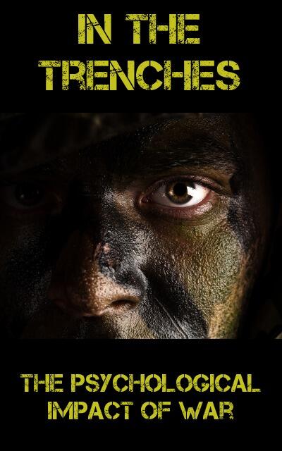 In the Trenches: The Psychological Impact of War