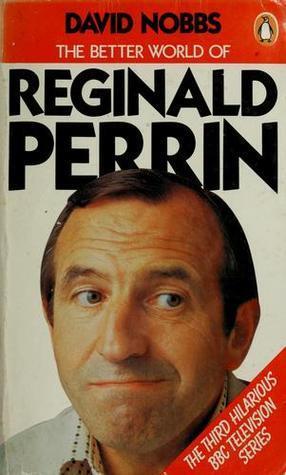 The Better World of Reginald Perrin