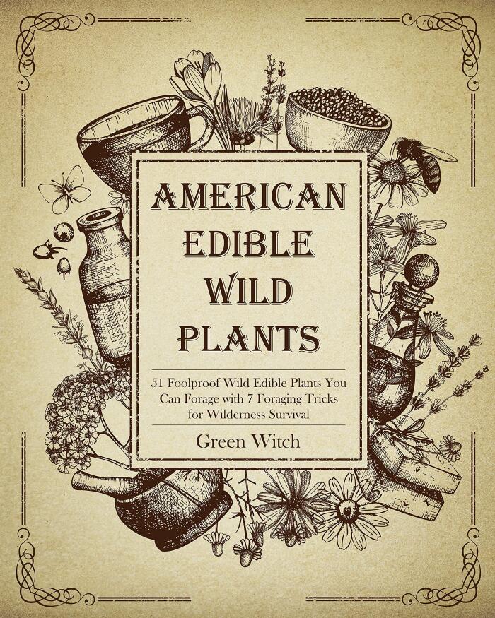 AMERICAN EDIBLE WILD PLANTS: 51 Foolproof Wild Edible Plants You Can Forage with 7 Foraging Tricks for Wilderness Survival