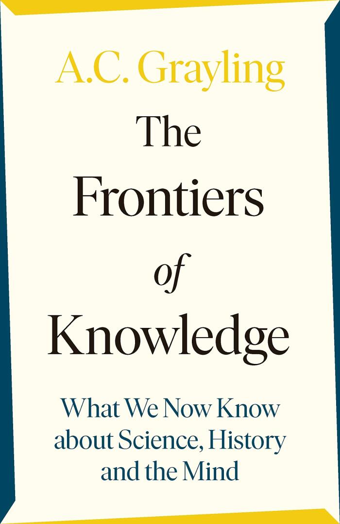 The Frontiers of Knowledge (What We Know about Science, History and the Mind)