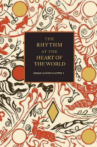 The Rhythm at the Heart of the World: Neijing Suwen Chapter 5
